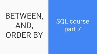 SQL tutorial for beginners | Part 7 | BETWEEN, AND, ORDER BY