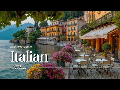 Experience Mediterranean Bliss with Relaxing Italian Cafe Music for Ultimate Tranquility