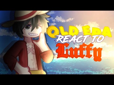 OP// OLD ERA REACT TO LUFFY// ONE PIECE// GCRV