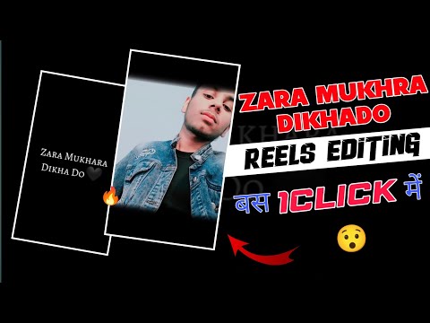 INSTAGRAM TRENDING ZARA MUKHRA DIKHADO REELS VIDEO EDITING |REELS EDITING | JUST ONE CLICK 🔥