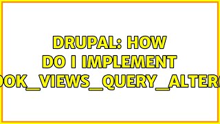 Drupal: How do I implement hook_views_query_alter()? (3 Solutions!!)