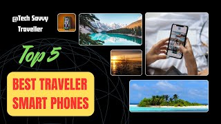 The Surprising Benefits of These 5 Smartphones for Travellers in 2024 #smartphonesolutions