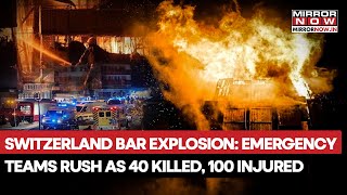 Switzerland Bar Explosion: Authorities Rush As 40 Killed, 100 Injured At Ski Resort In Crans-Montana