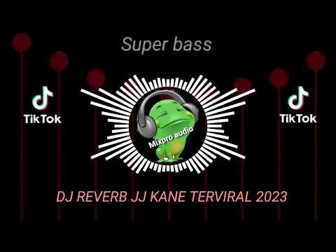 DJ REVERB JJ KANE TERVIRAL DI 2023 🎵