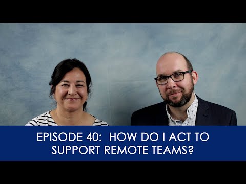 [40] How do I act to support remote teams?