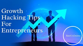 Growth Hacking Tips For UK Entrepreneurs | How to Acquire Thousands of Users