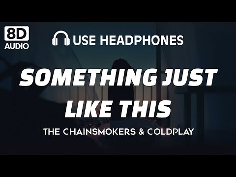 The Chainsmokers & Coldplay - Something Just Like This (8D Audio)