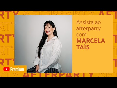 Marcela Taís YouTube Premium AfterParty "Copinho De Extrato De Tomate"