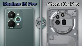 Realme 15 Pro vs Nothing Phone 3a Pro 😱🔥 Style vs Speed? Full Comparison with Fun!