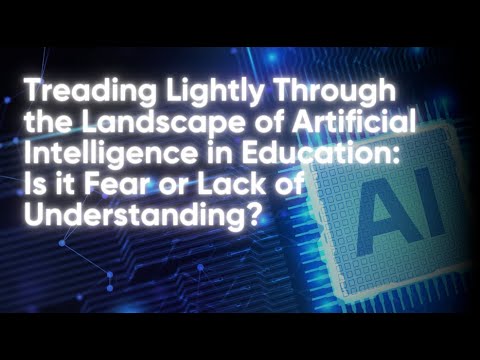 Treading Lightly Through the Landscape of Artificial Intelligence in Education Is it Fear or Lack of