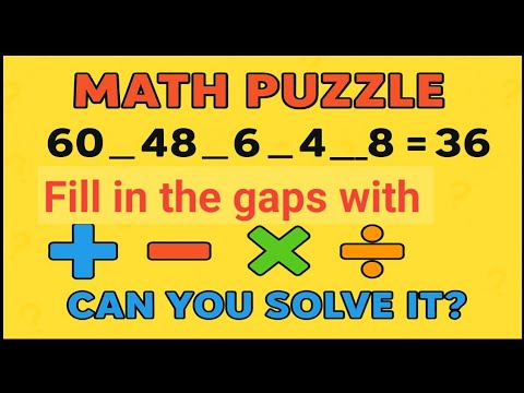 Can You Crack This Math Puzzle? 60 □ 48 □ 6 □ 4 □ 8 =36!” Fill in the blanks with + , – , × , and ÷ 