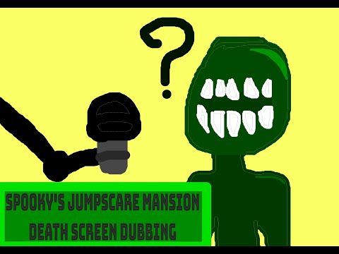 Spooky's Jumpscare Mansion - Death Screen Voice Dubbing