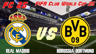 FC 25 | 25 FIFA CWC | Simulation | Real Madrid vs Borussia Dortmund | Full Match