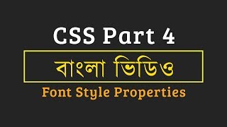 CSS Part 4 || All Font Style Properties || Web Development Bangla Tutorial