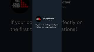 If your code works perfectly on the first try, congratulations!  You’ve just created a bug you ha...