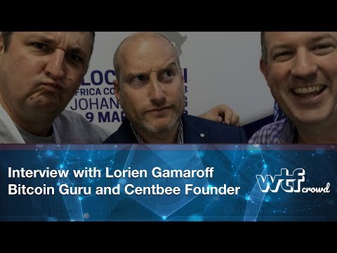 WTF Interview with Lorien Gamaroff – Bitcoin Guru and Centbee Founder