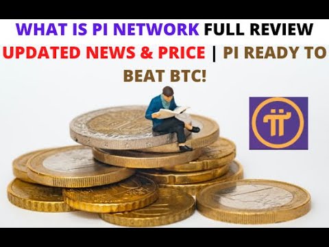 WHAT IS PI NETWORK FULL REVIEW UPDATED NEWS & PRICE | PI READY TO BEAT BTC!