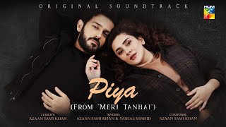 Meri Tanhai - O Piya Tere ❤️- Lyrical OST - 🎤 Singers [ Azaan Sami Khan And Yashal Shahid ] - HUM TV