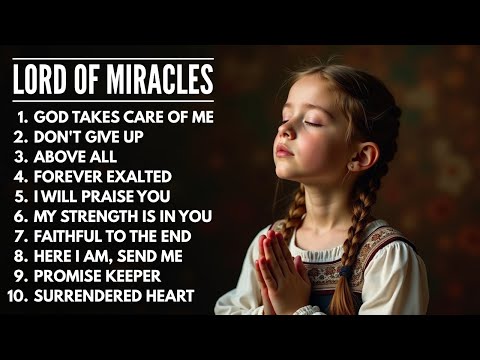 Lord of Miracles | Worship Songs | Music to Bless Your Day