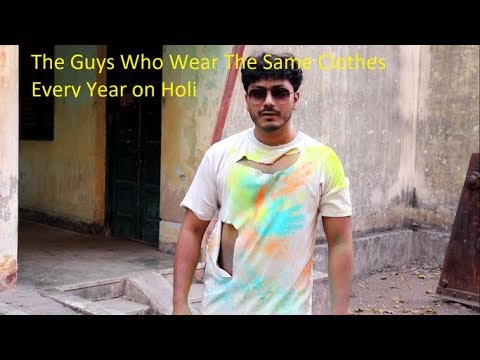 Holi Series Part 2: Guys Who Wear The Same Clothes Every Year