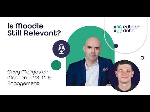 Is Moodle Still Relevant? Greg Margas on Modern LMS, AI & Engagement