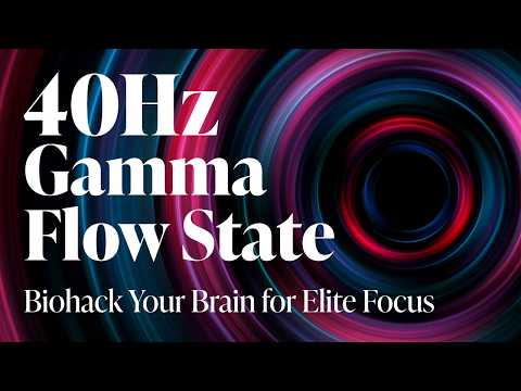 40Hz | Gamma Flow State: Biohack Your Brain for Elite Focus & Synaptic Plasticity