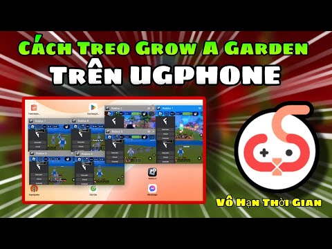 UGPHONE - CÁCH TREO GROW A GARDEN TRÊN UGPHONE 1 CÁCH DỄ DÀNG