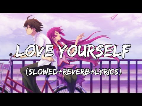 Love Yourself - Justin Bieber Song ( Slowed+Reverb+Lyrics )