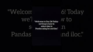 Day 26 Pandas Data Selection (loc & iloc) | Python for Data Science