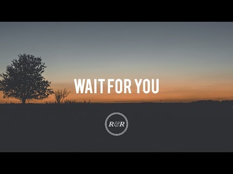 Wait For You - Rivers & Robots (With Lyrics)
