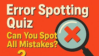 Video - 6  Error Spotting Quiz - 2025 | Can you spot All Mistakes? |Can you score 20/20
