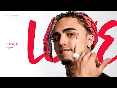 Kanye West & Lil Pump - I Love It (Tsharp Major Remix)