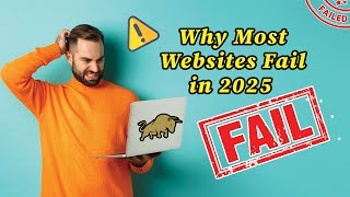 Why Most Business Websites Fail in 2025 (And How to Fix Yours)