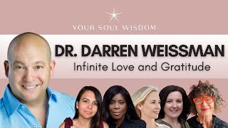 Infinite Love and Gratitude with Dr  Darren Weissman | Your Soul Wisdom | Ep 168