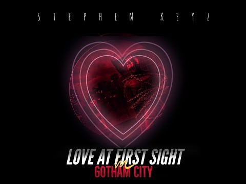 Love At First Sight In Gotham City - Stephen Keyz Music