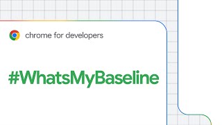 Baseline: The simple way to check browser compatibility
