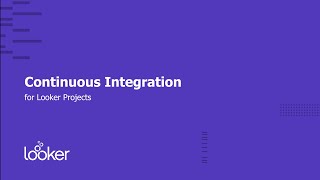 Continuous Integration Demo for Looker Projects