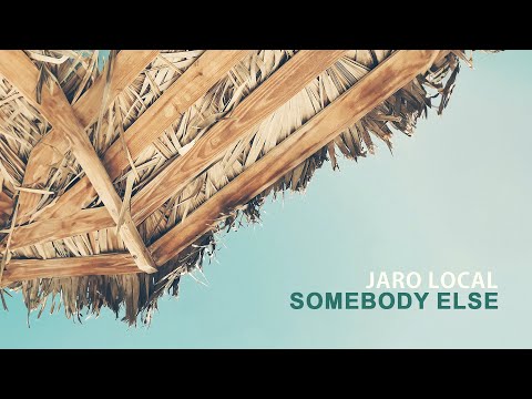 Jaro Local - Somebody Else (Audio)