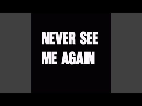 Never See Me Again