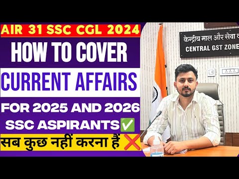 How to cover Current Affairs for 2025 and 2026 SSC Aspirants! Sources?