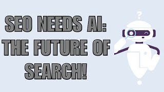 Why SEO Needs AI: The Future of Search Optimization
