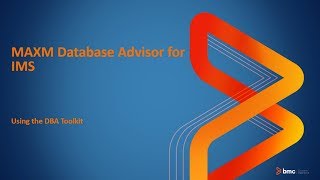 MAXM Database Advisor for IMS - Using the DBA Toolkit