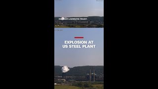 Video shows explosion at US Steel plant