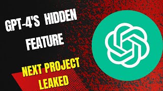 GPT-4's Insane HIDDEN FEATURE + OpenAI's Next Project Leaked