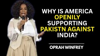 America’s Shocking Support for Pakistan Against India | Oprah Winfrey Explains