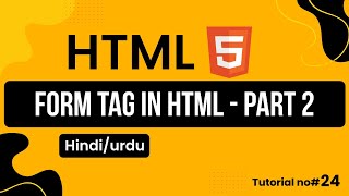 HTML Form tag - part 2 Explained | Form tag in html | Learn HTML in Hindi Urdu