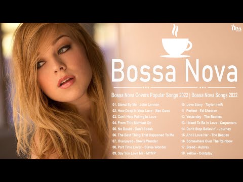 Bossa Nova Covers Popular Songs 2022 - Bossa Nova Songs 2022