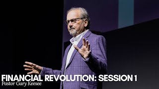 Pastor Gary Keesee // Financial Revolution// Part 1