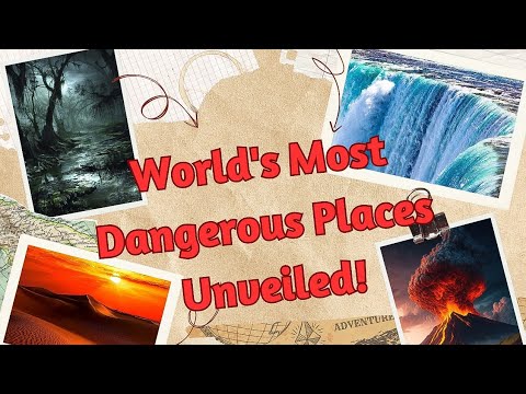 World's Most Dangerous Places: Unveiled!