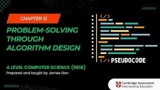AS & A Level Computer Science (9618) - Chapter 12: Problem-Solving through Algorithm Design